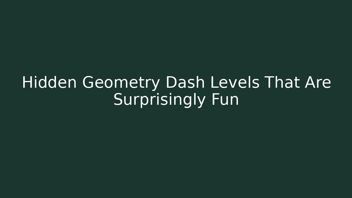 Hidden Geometry Dash Levels That Are Surprisingly Fun - Vintage E-Juice