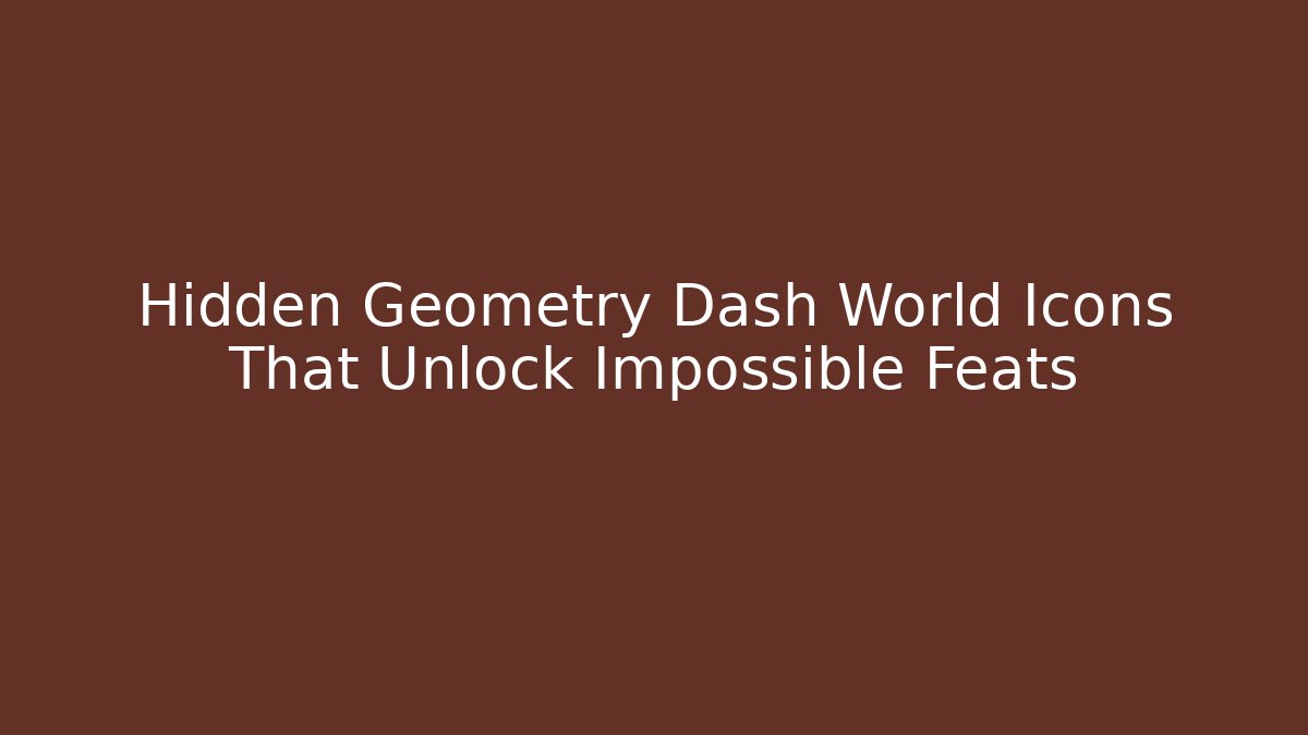 Hidden Geometry Dash World Icons That Unlock Impossible Feats - Vintage E-Juice