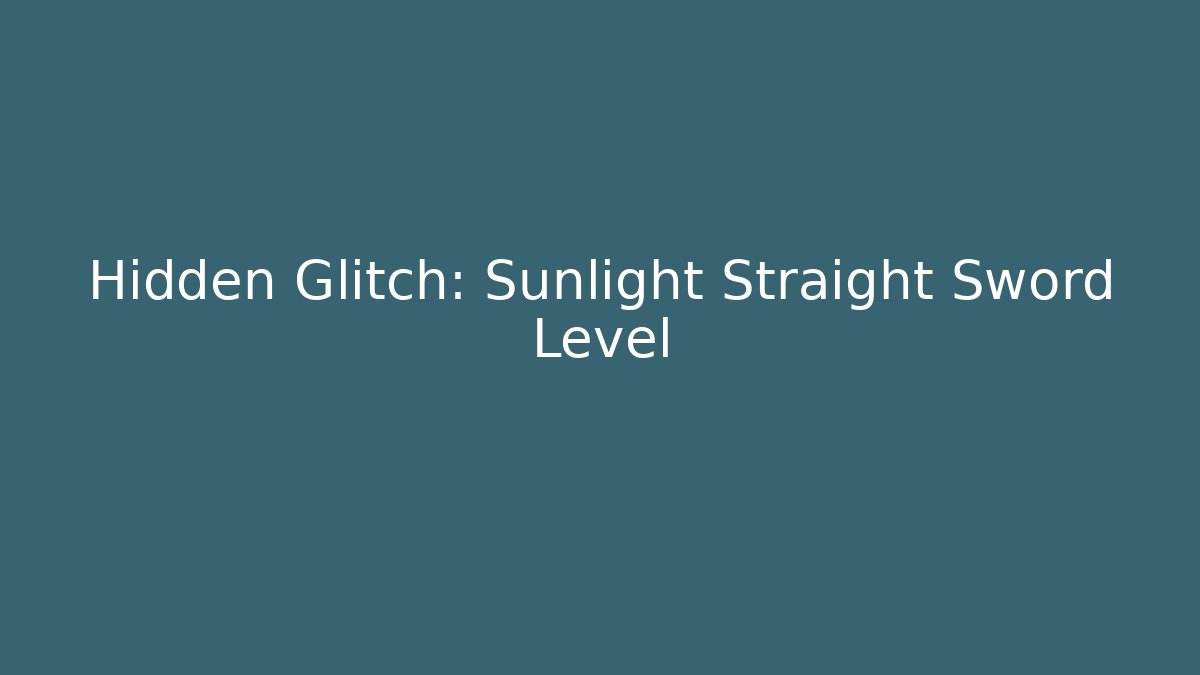Hidden Glitch: Sunlight Straight Sword Level - Vintage E-Juice