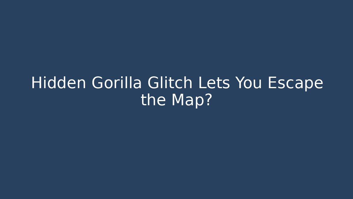 Hidden Gorilla Glitch Lets You Escape the Map?