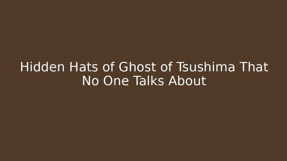 Hidden Hats of Ghost of Tsushima That No One Talks About