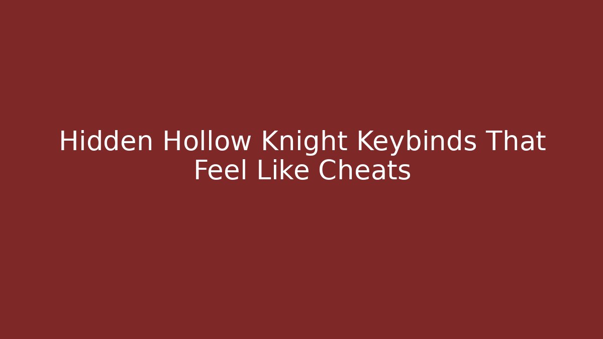 Hidden Hollow Knight Keybinds That Feel Like Cheats - Vintage E-Juice