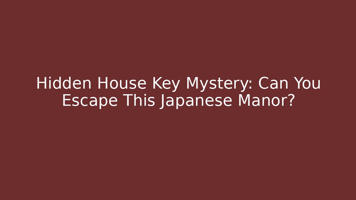 Hidden House Key Mystery: Can You Escape This Japanese Manor?