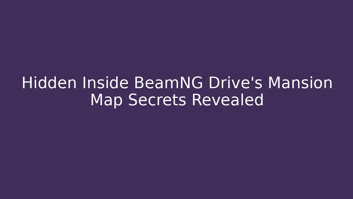 Hidden Inside BeamNG Drive's Mansion Map Secrets Revealed - Vintage E-Juice