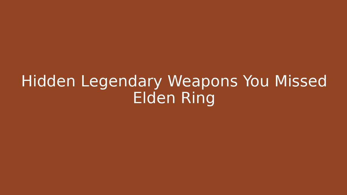 Hidden Legendary Weapons You Missed Elden Ring - Vintage E-Juice