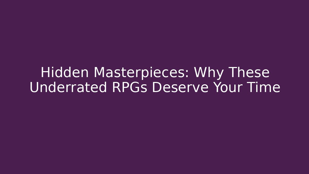 Hidden Masterpieces: Why These Underrated RPGs Deserve Your Time - Vintage E-Juice