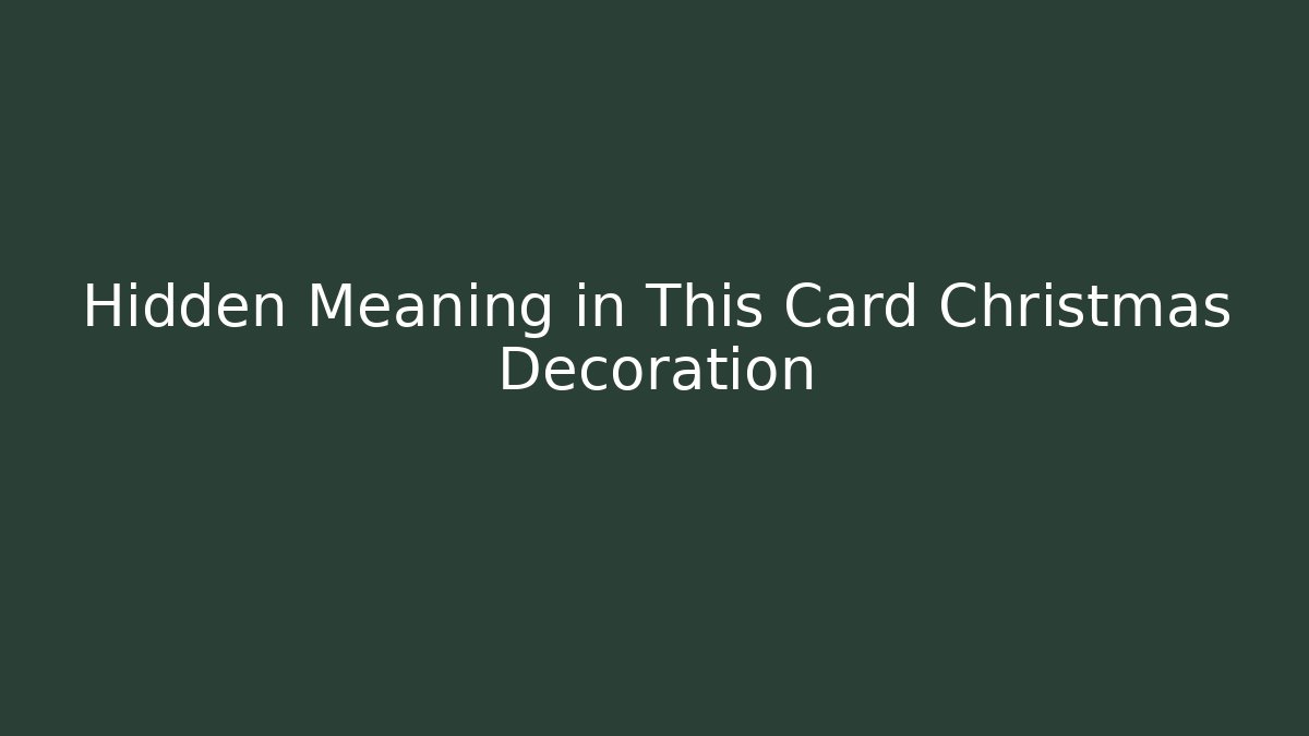 Hidden Meaning in This Card Christmas Decoration