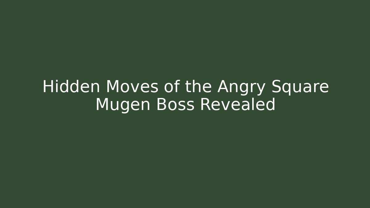 Hidden Moves of the Angry Square Mugen Boss Revealed