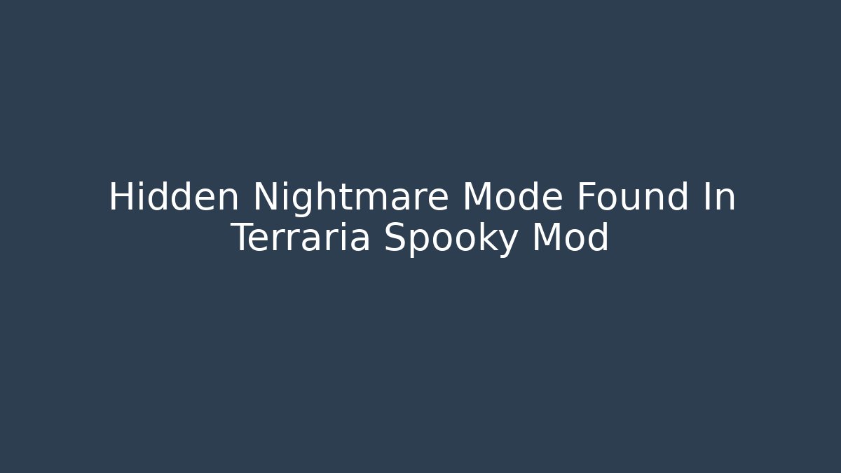 Hidden Nightmare Mode Found In Terraria Spooky Mod
