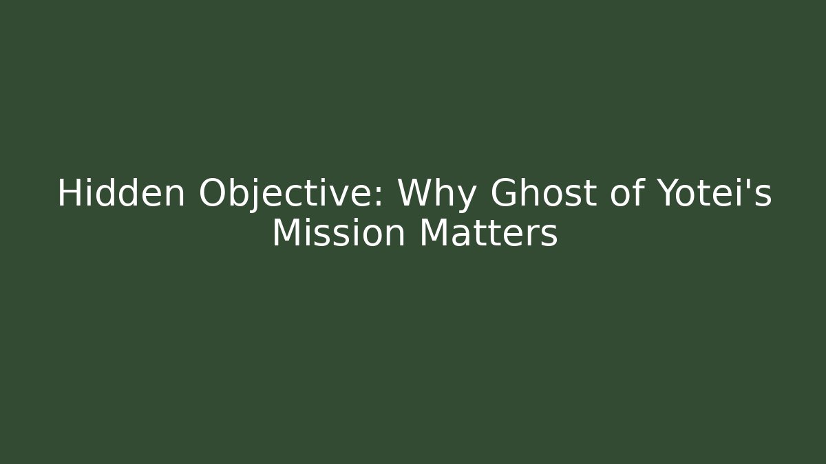 Hidden Objective: Why Ghost of Yotei’s Mission Matters