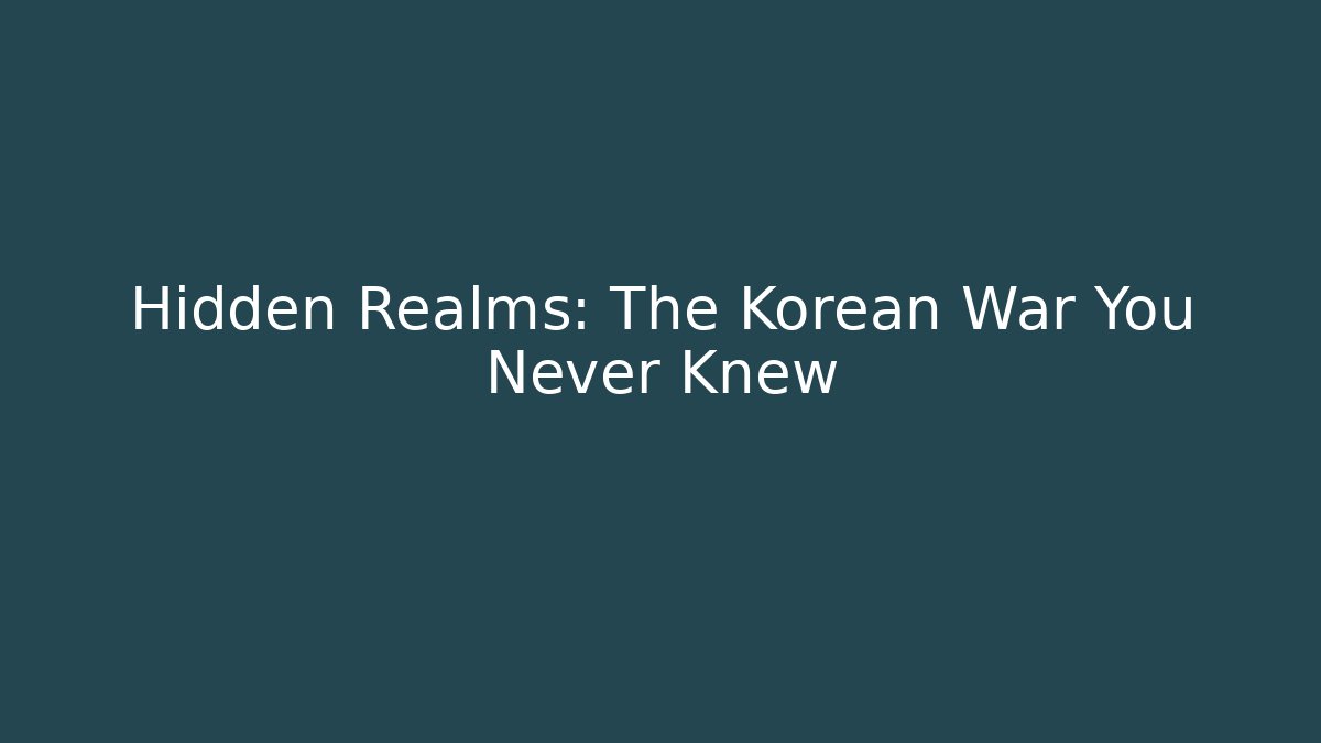 Hidden Realms: The Korean War You Never Knew - Vintage E-Juice
