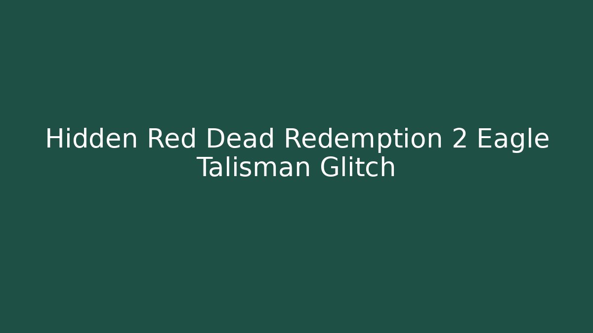 Hidden Red Dead Redemption 2 Eagle Talisman Glitch - Vintage E-Juice