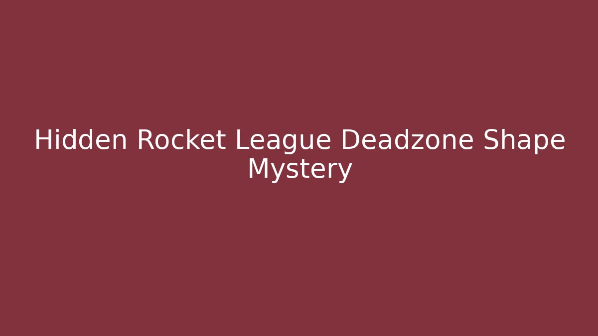 Hidden Rocket League Deadzone Shape Mystery