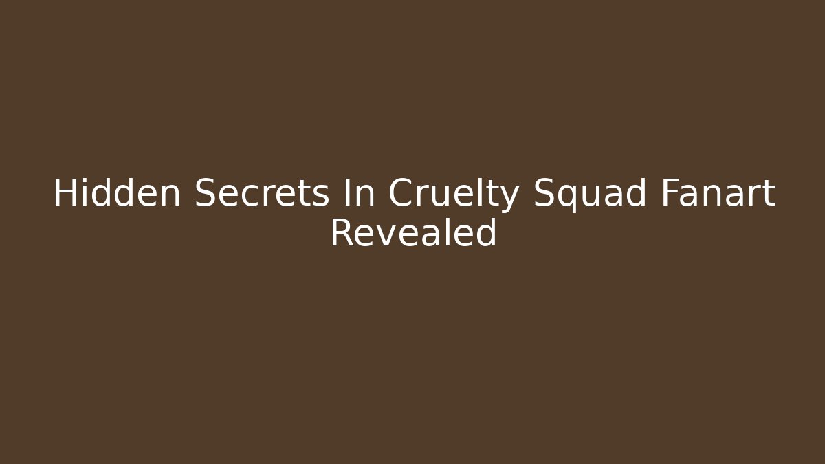 Hidden Secrets In Cruelty Squad Fanart Revealed - Vintage E-Juice