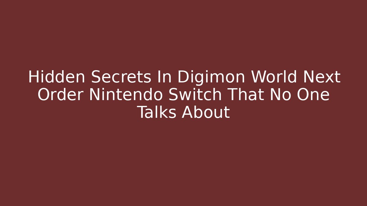 Hidden Secrets In Digimon World Next Order Nintendo Switch That No One Talks About
