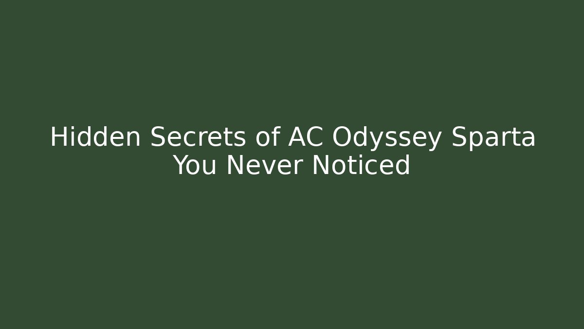 Hidden Secrets of AC Odyssey Sparta You Never Noticed