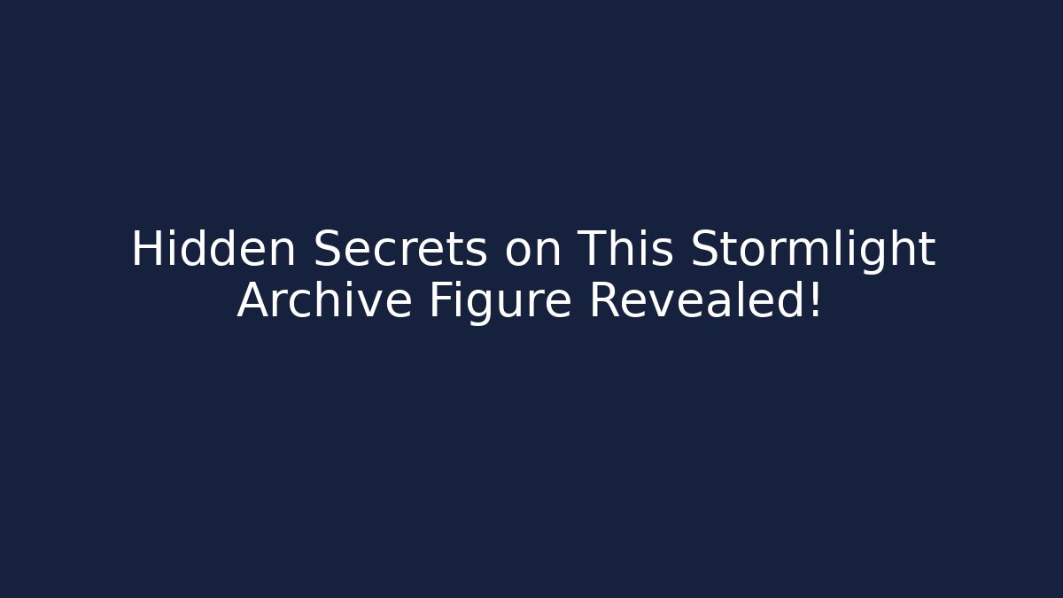 Hidden Secrets on This Stormlight Archive Figure Revealed!