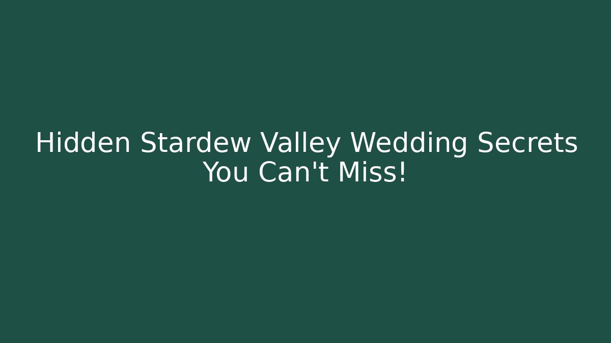 Hidden Stardew Valley Wedding Secrets You Can't Miss! - Vintage E-Juice