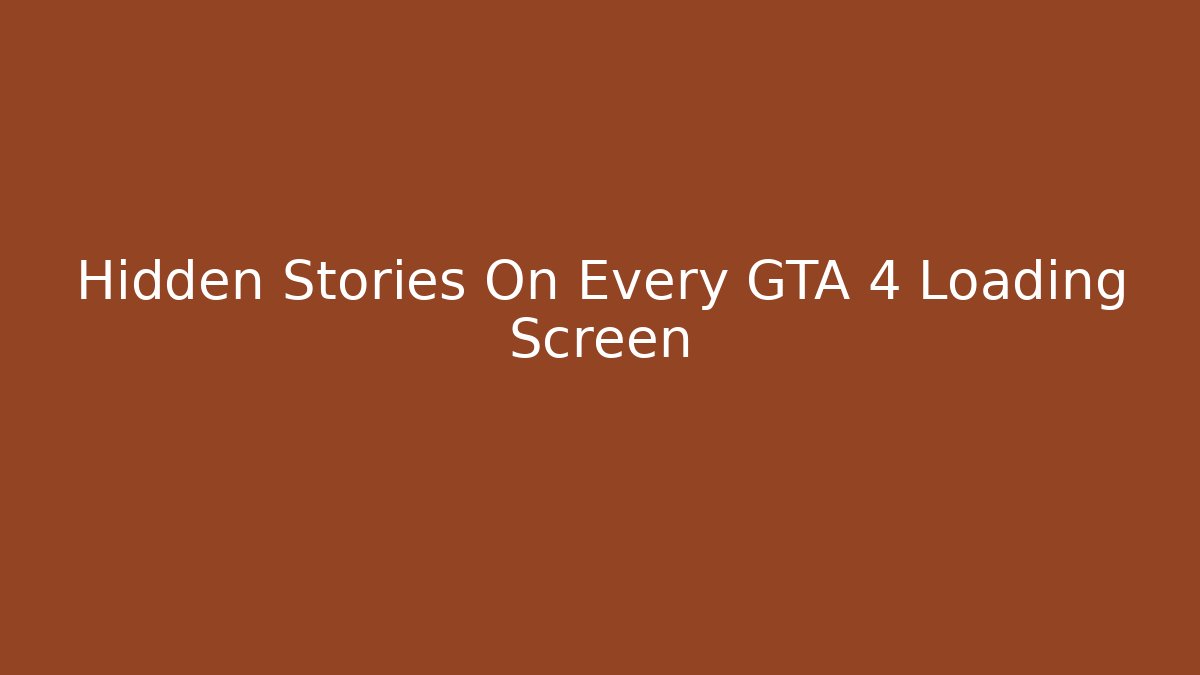 Hidden Stories On Every GTA 4 Loading Screen - Vintage E-Juice