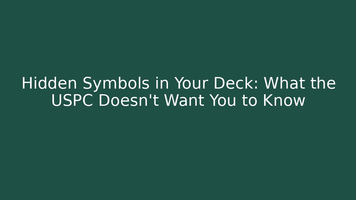 Hidden Symbols in Your Deck: What the USPC Doesn't Want You to Know