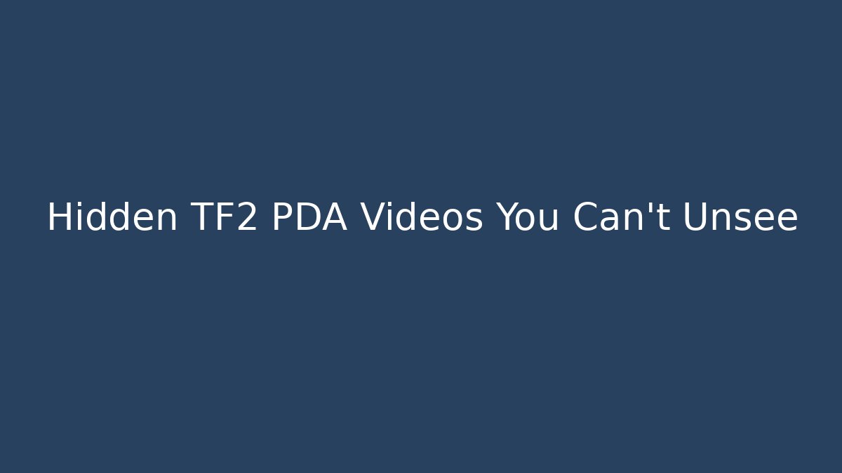 Hidden TF2 PDA Videos You Can't Unsee - Vintage E-Juice