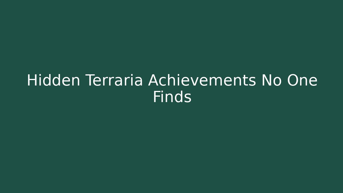 Hidden Terraria Achievements No One Finds - Vintage E-Juice