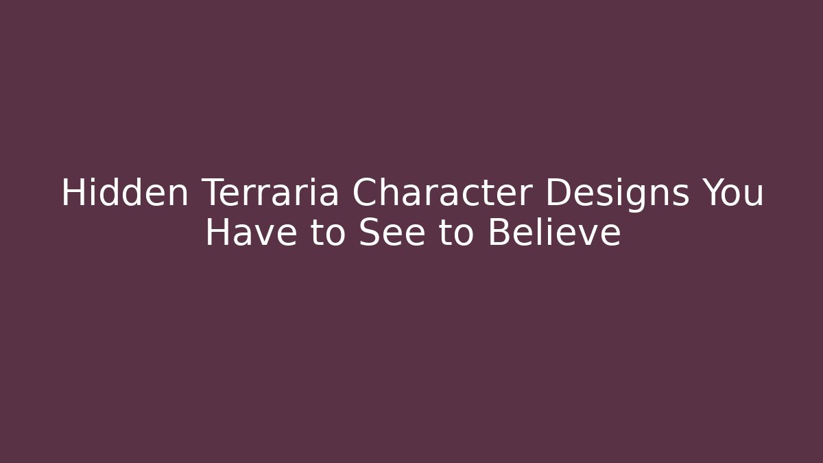 Hidden Terraria Character Designs You Have to See to Believe