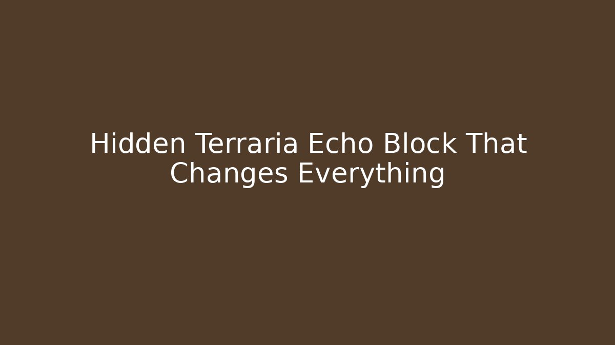 Hidden Terraria Echo Block That Changes Everything - Vintage E-Juice