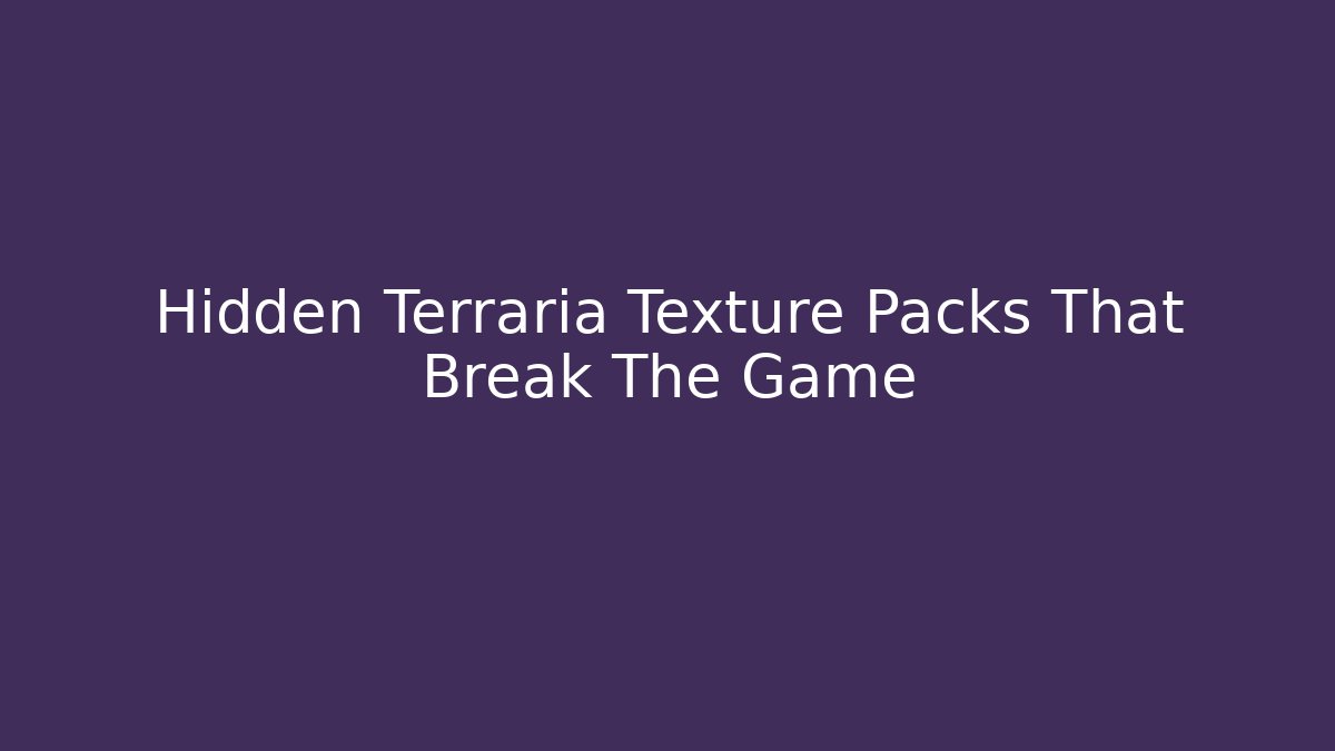 Hidden Terraria Texture Packs That Break The Game - Vintage E-Juice