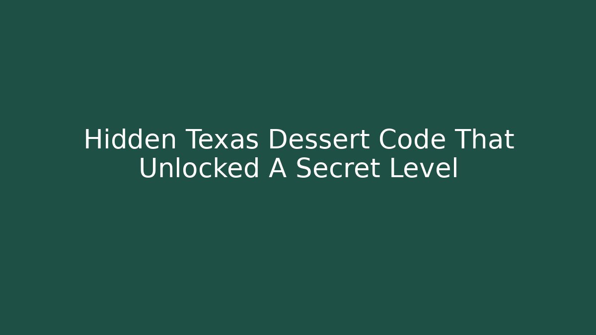 Hidden Texas Dessert Code That Unlocked A Secret Level - Vintage E-Juice