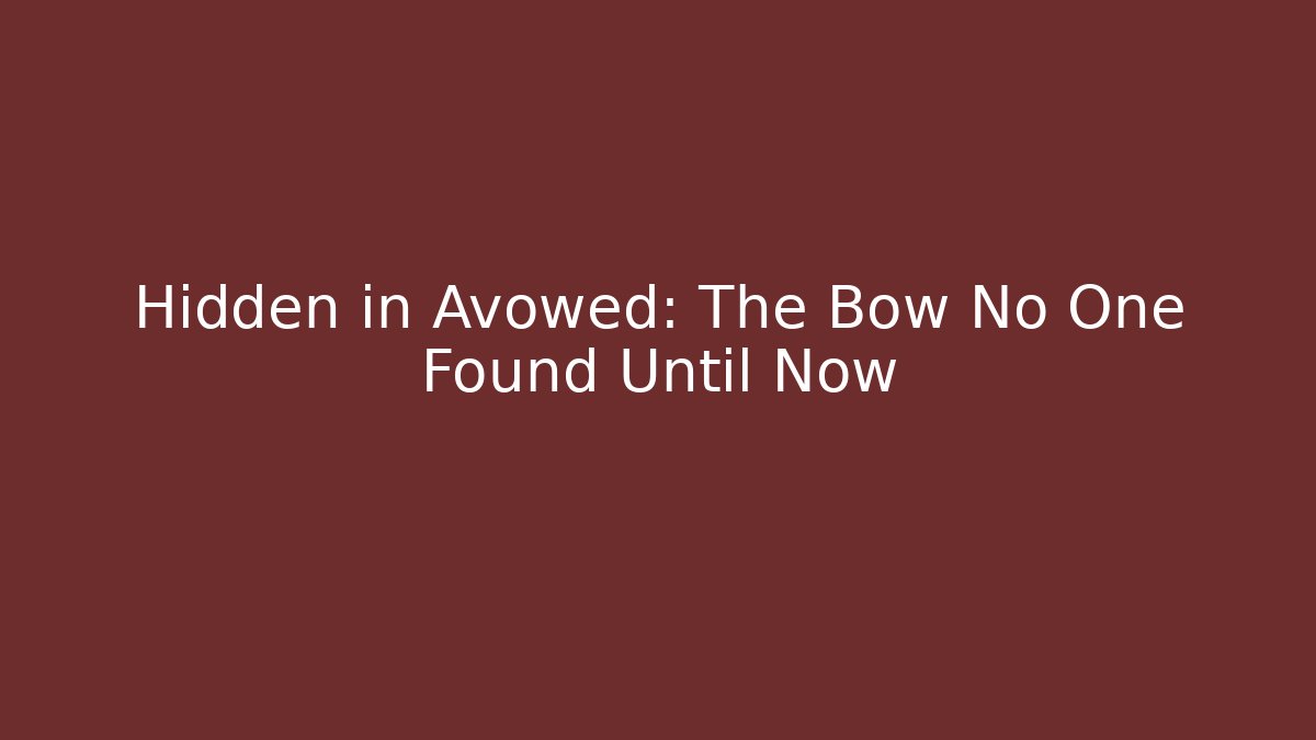 Hidden in Avowed: The Bow No One Found Until Now - Vintage E-Juice