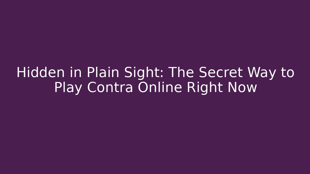 Hidden in Plain Sight: The Secret Way to Play Contra Online Right Now - Vintage E-Juice