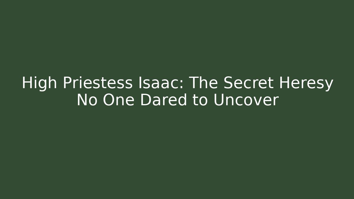High Priestess Isaac: The Secret Heresy No One Dared to Uncover - Vintage E-Juice