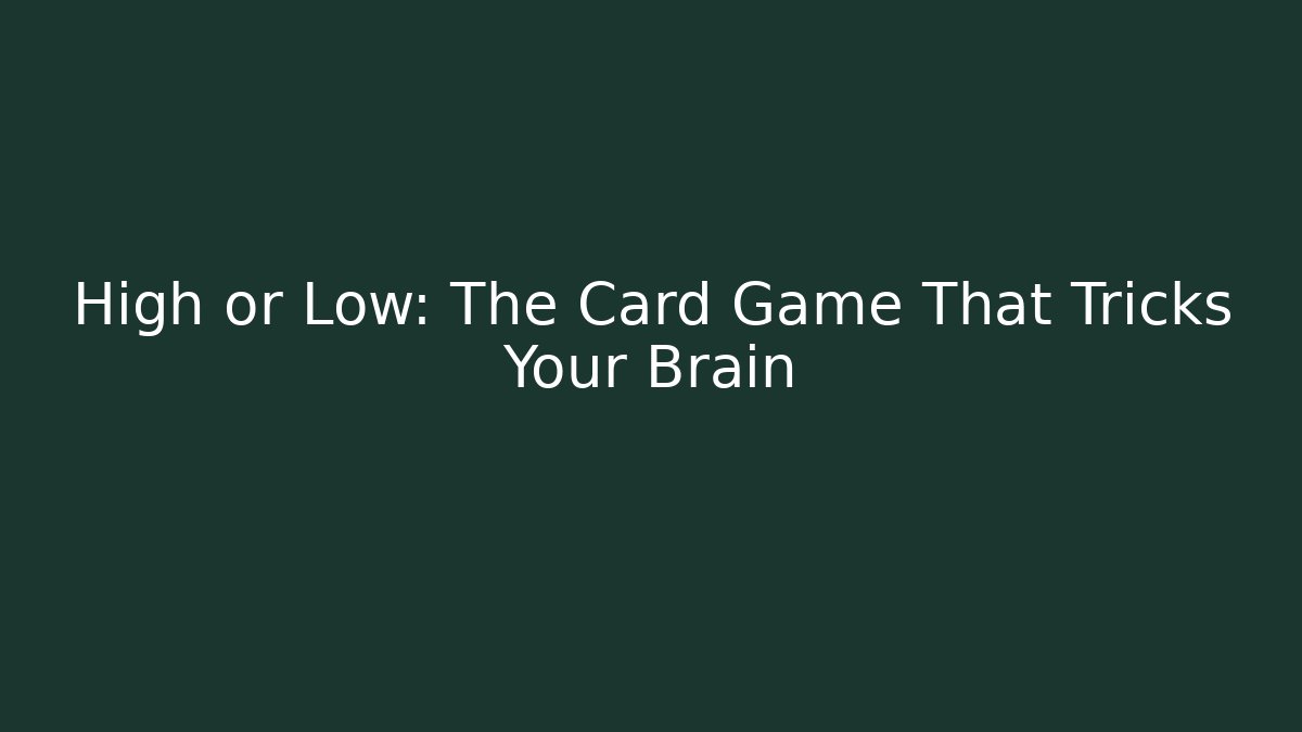 High or Low: The Card Game That Tricks Your Brain