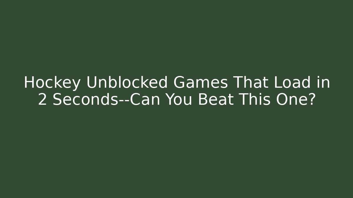Hockey Unblocked Games That Load in 2 Seconds—Can You Beat This One? - Vintage E-Juice
