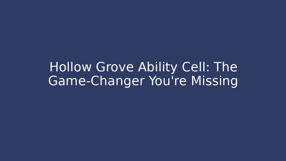 Hollow Grove Ability Cell: The Game-Changer You're Missing - Vintage E-Juice