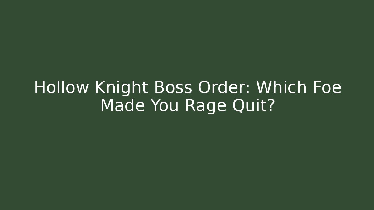 Hollow Knight Boss Order: Which Foe Made You Rage Quit?