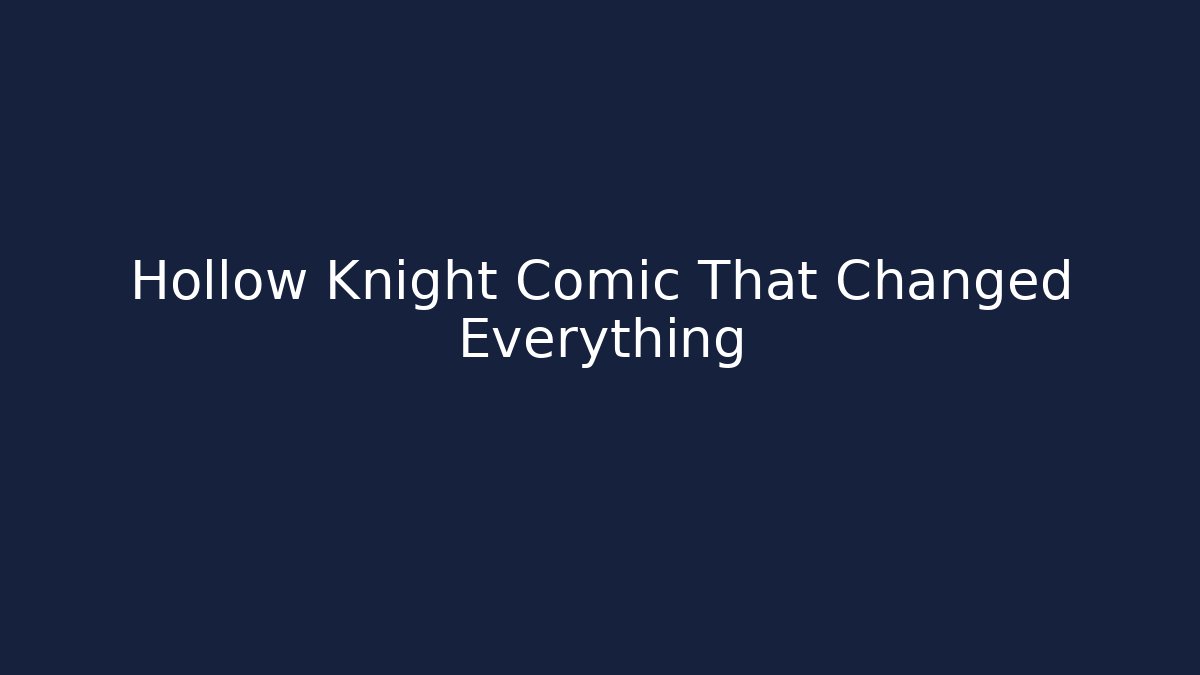 Hollow Knight Comic That Changed Everything - Vintage E-Juice