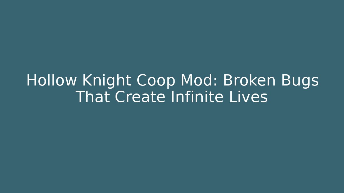 Hollow Knight Coop Mod: Broken Bugs That Create Infinite Lives - Vintage E-Juice