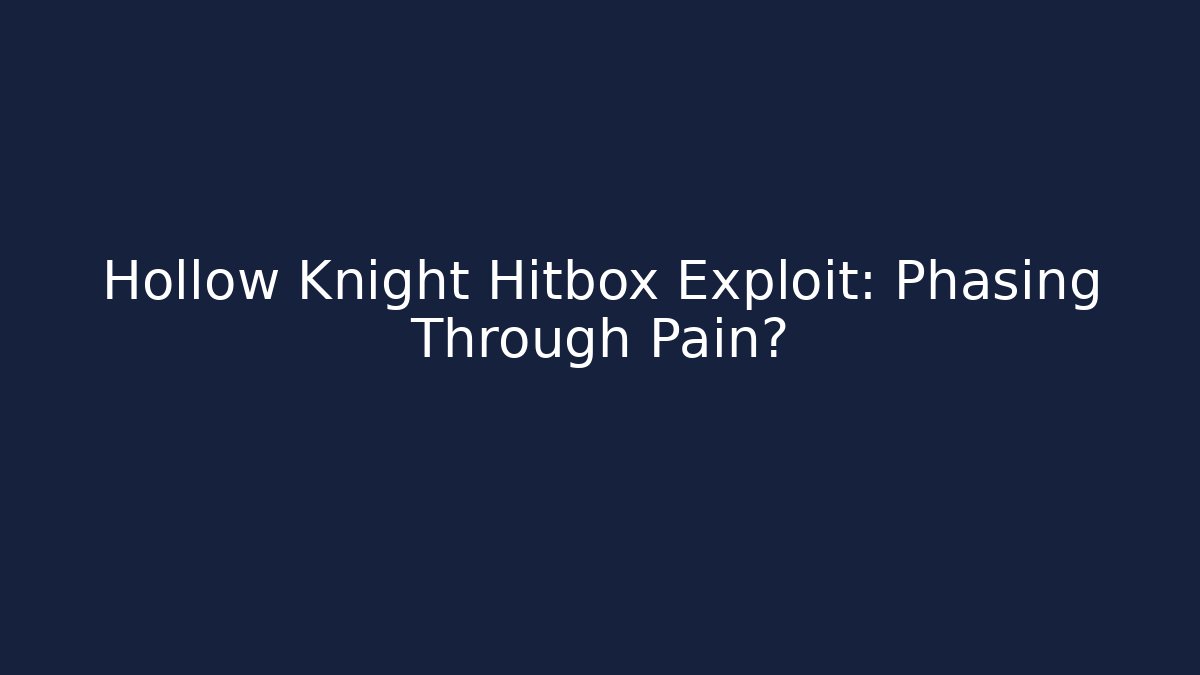 Hollow Knight Hitbox Exploit: Phasing Through Pain? - Vintage E-Juice