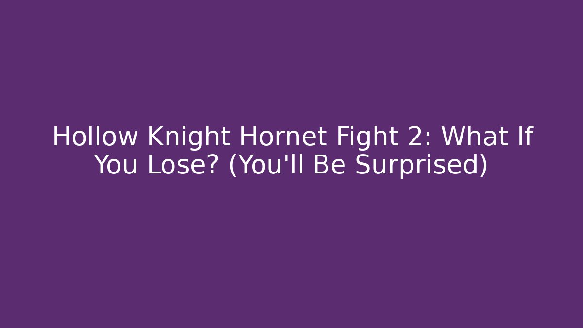 Hollow Knight Hornet Fight 2: What If You Lose? (You'll Be Surprised)
