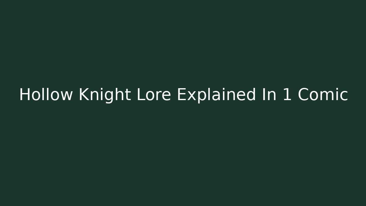 Hollow Knight Lore Explained In 1 Comic - Vintage E-Juice