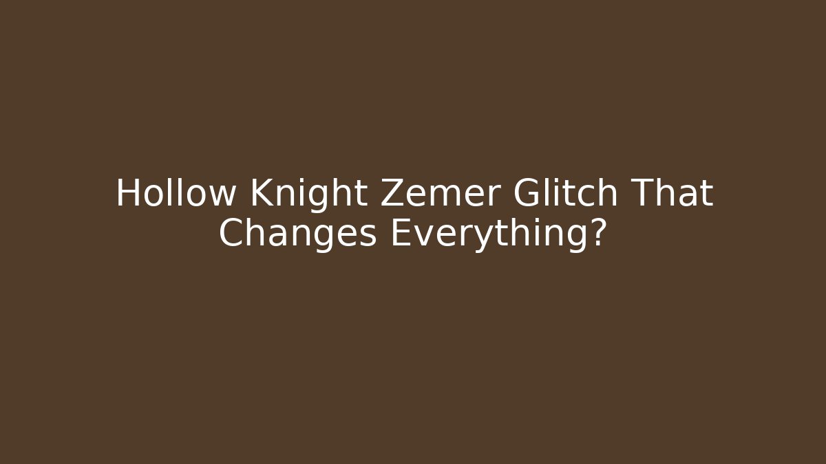 Hollow Knight Zemer Glitch That Changes Everything?