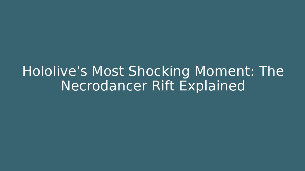 Hololive's Most Shocking Moment: The Necrodancer Rift Explained