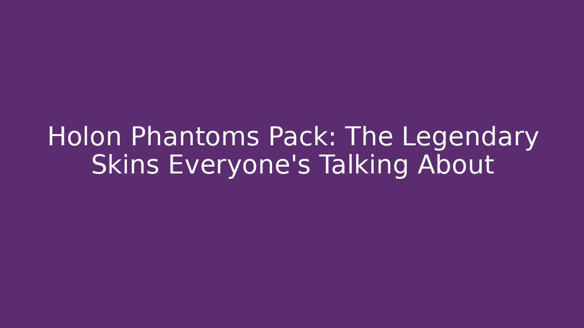 Holon Phantoms Pack: The Legendary Skins Everyone’s Talking About