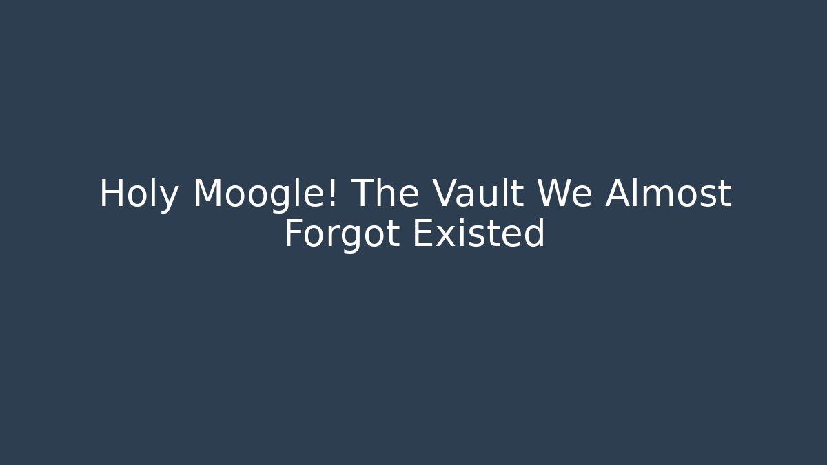 Holy Moogle! The Vault We Almost Forgot Existed