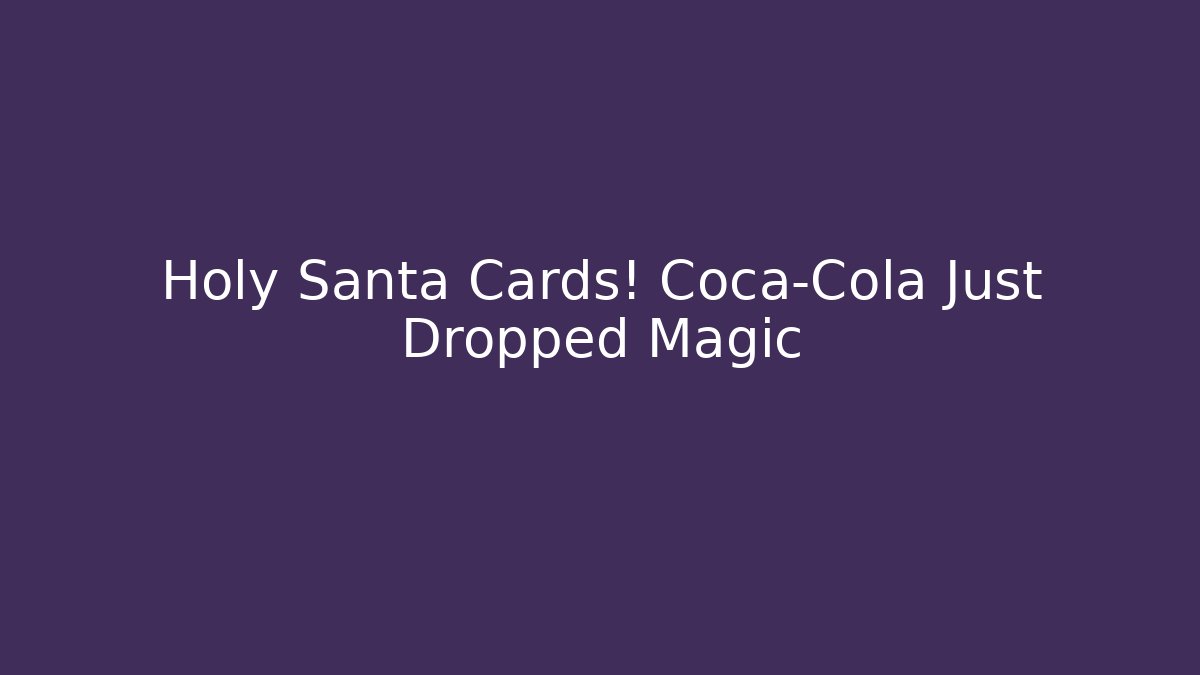 Holy Santa Cards! Coca-Cola Just Dropped Magic - Vintage E-Juice