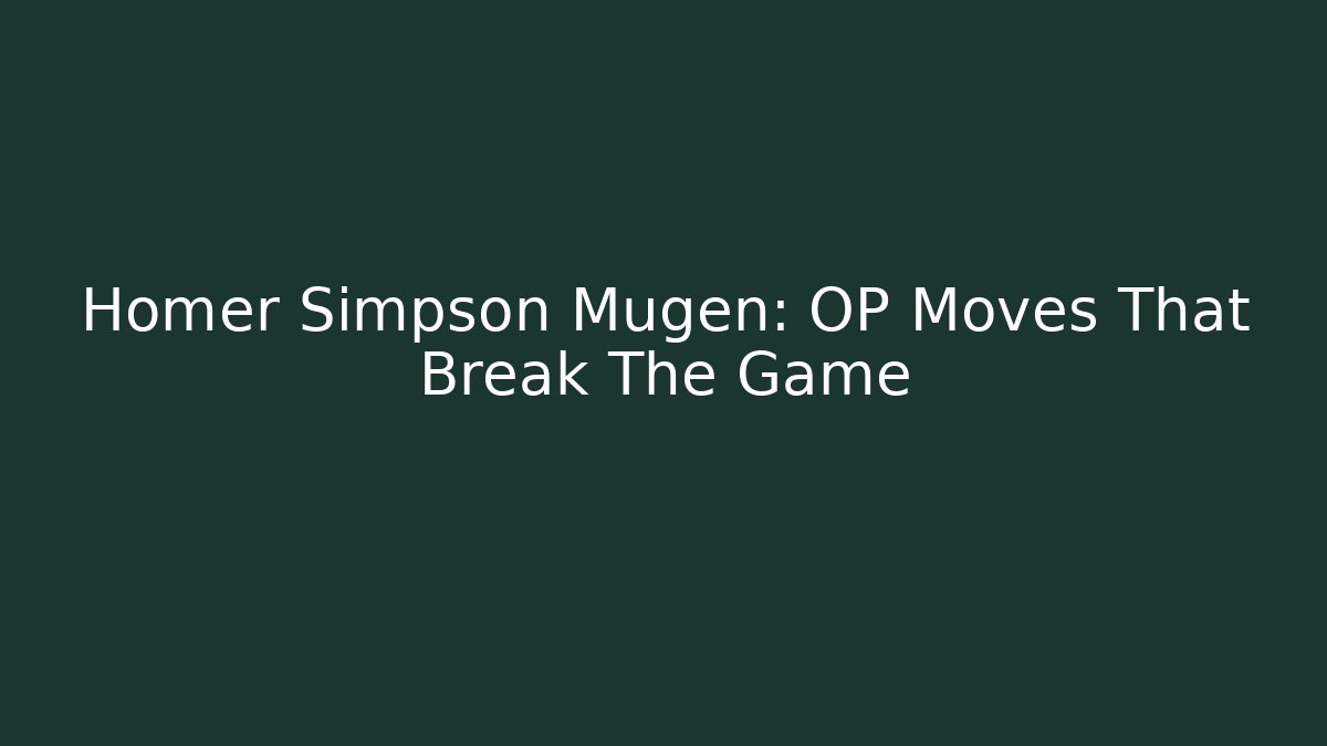Homer Simpson Mugen: OP Moves That Break The Game