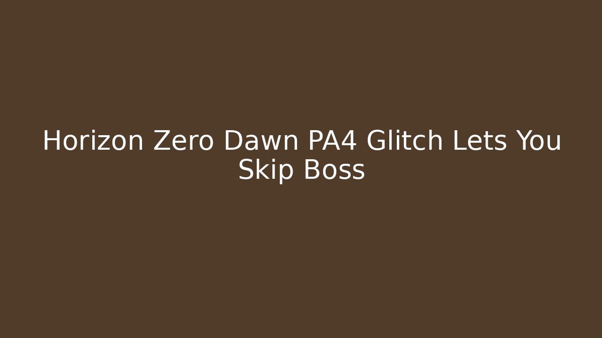Horizon Zero Dawn PA4 Glitch Lets You Skip Boss