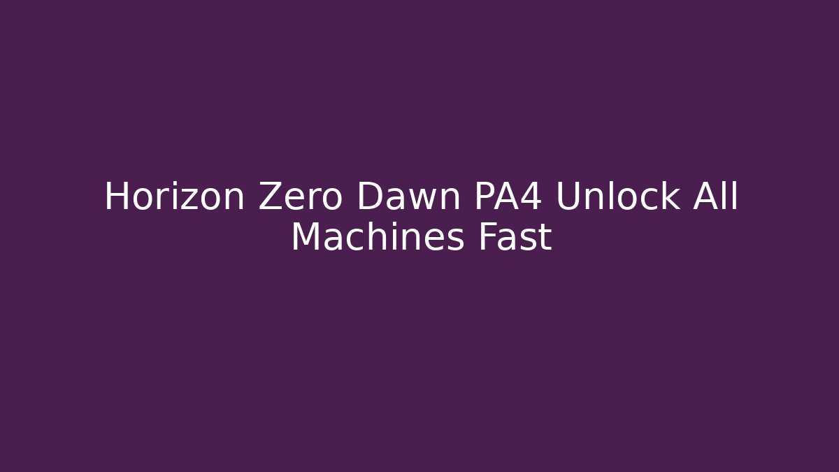 Horizon Zero Dawn PA4 Unlock All Machines Fast - Vintage E-Juice